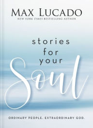 Free computer ebooks downloads pdf Stories for Your Soul: Ordinary People. Extraordinary God.