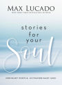 Stories for Your Soul: Ordinary People. Extraordinary God.