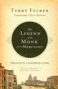 The Legend of the Monk and the Merchant: Twelve Keys to Successful Living