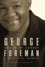 Title: God In My Corner: A Spiritual Memoir, Author: George Foreman