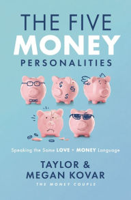 Free download books italano The Five Money Personalities: Speaking the Same Love and Money Language 9781400340187 (English literature) by Taylor Kovar, Megan Kovar 