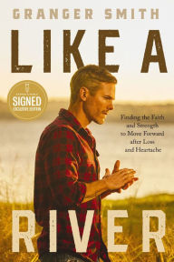 Like a River: Finding the Faith and Strength to Move Forward after Loss and Heartache