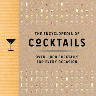 Title: The Encyclopedia of Cocktails: Over 1,000 Cocktails for Every Occasion, Author: The Coastal Kitchen