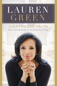 Title: Lighthouse Faith: God as a Living Reality in a World Immersed in Fog, Author: Lauren Green