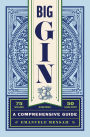 Big Gin: The Rebirth of One of the World's Oldest Spirits