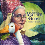 Title: The Classic Collection of Mother Goose Nursery Rhymes: Over 100 Cherished Poems and Rhymes for Kids and Families, Author: Mother Goose