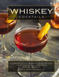 Title: Whiskey Cocktails: A Curated Collection of Over 100 Recipes, From Old School Classics to Modern Originals (Cocktail Recipes, Whisky Scotch Bourbon Drinks, Home Bartender, Mixology, Drinks and Beverages Cookbook), Author: Editors of Cider Mill Press