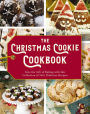 The Christmas Cookie Cookbook: Over 100 Recipes to Celebrate the Season (Holiday Baking, Family Cooking, Cookie Recipes, Easy Baking, Christmas Desserts, Cookie Swaps)