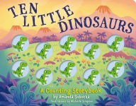 Title: Ten Little Dinosaurs: A Counting Storybook, Author: Amanda Sobotka