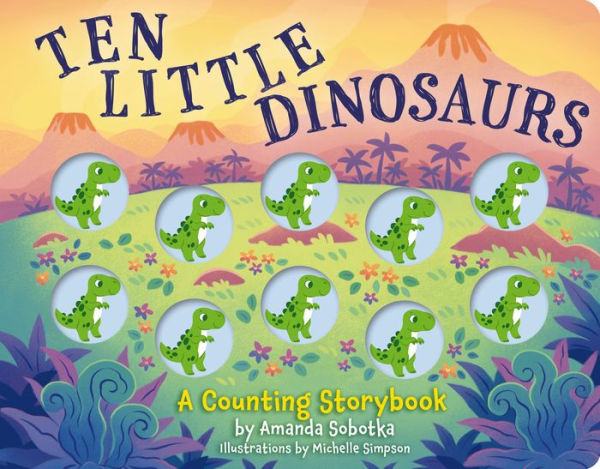 Ten Little Dinosaurs: A Counting Storybook (Learn To Count with Dinosaur Buttons)