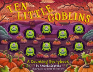 Title: Ten Little Goblins: A Counting Storybook, Author: Amanda Sobotka