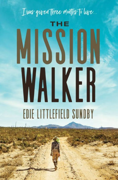 The Mission Walker: I was given three months to live...