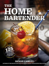 Title: The Home Bartender, Author: Shane Carley