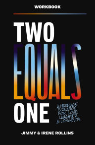 Two Equals One Workbook: A Marriage Equation for Love, Laughter, and Longevity