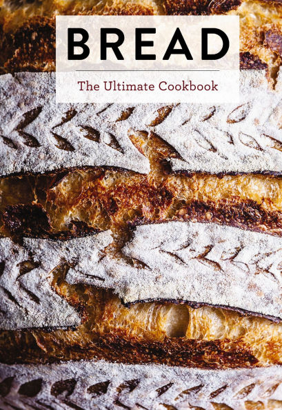 Bread: The Ultimate Cookbook (Perfect Your Bread Making Techniques with 300+ Recipes)