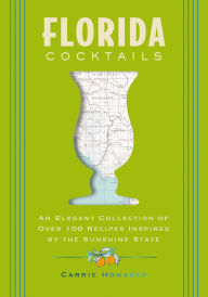 Free irodov ebook download Florida Cocktails: An Elegant Collection of Over 100 Recipes Inspired by the Sunshine State