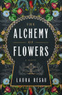 The Alchemy of Flowers: A Novel