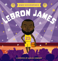 Title: Baby Biographies: LeBron James: My Baby's Introduction to the Basketball Legend, Author: Applesauce Press