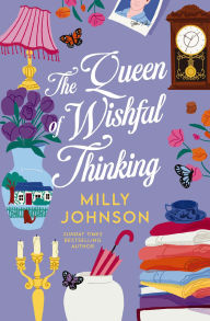 Title: The Queen of Wishful Thinking: A Novel, Author: Milly Johnson