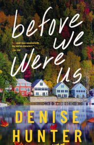 Title: Before We Were Us, Author: Denise Hunter