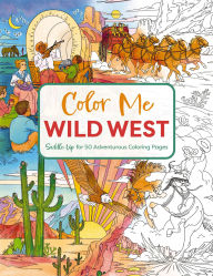 Downloads ebooks free Color Me Wild West: Saddle Up for 50 Adventurous Coloring Pages iBook MOBI PDB 9781400350629 in English by Editors of Cider Mill Press, Izzy Evans