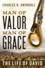 Man of Valor, Man of Grace: The Life of David (The Perfect Gift for Fans of House of David. Discover More About the Real King David of the Bible)