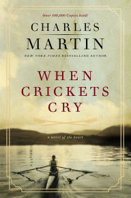 Title: When Crickets Cry (Deluxe Edition), Author: Charles Martin