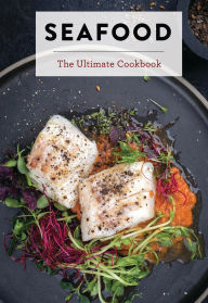 Title: Seafood: The Ultimate Cookbook, Author: The Coastal Kitchen