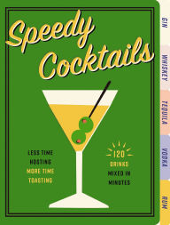 Title: Speedy Cocktails: 120 Drinks Mixed in Minutes, Author: Cider Mill Press