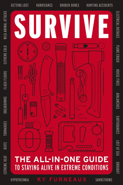 Survive: The All-In-One Guide to Staying Alive in Extreme Conditions