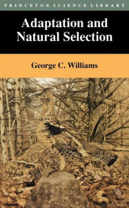 Title: Adaptation and Natural Selection: A Critique of Some Current Evolutionary Thought, Author: George Christopher Williams