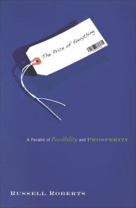 Title: The Price of Everything: A Parable of Possibility and Prosperity, Author: Russell Roberts