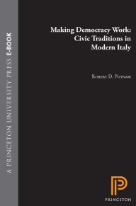Title: Making Democracy Work: Civic Traditions in Modern Italy, Author: Robert D. Putnam