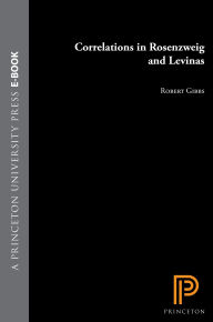 Title: Correlations in Rosenzweig and Levinas, Author: Robert Gibbs