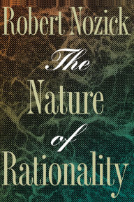 Title: The Nature of Rationality, Author: Robert Nozick