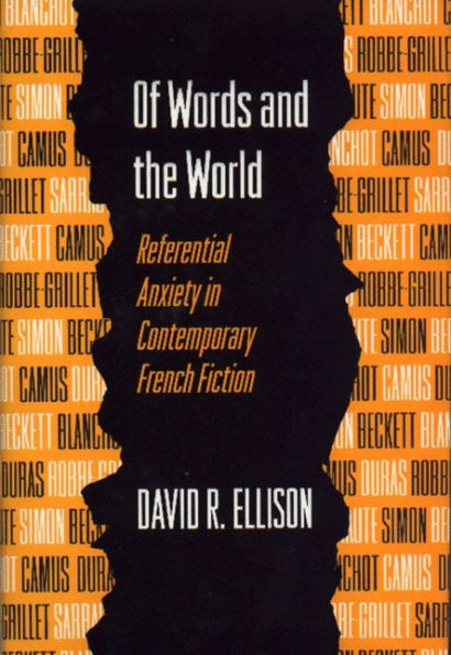 Of Words and the World: Referential Anxiety in Contemporary French Fiction