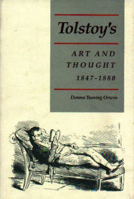 Title: Tolstoy's Art and Thought, 1847-1880, Author: Donna Tussing Orwin