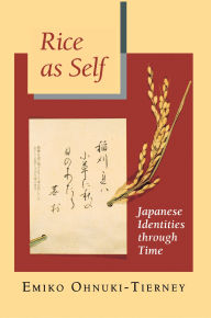 Title: Rice as Self: Japanese Identities through Time, Author: Emiko Ohnuki-Tierney