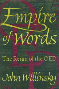 Title: Empire of Words: The Reign of the OED, Author: John Willinsky