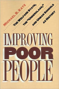 Title: Improving Poor People: The Welfare State, the 