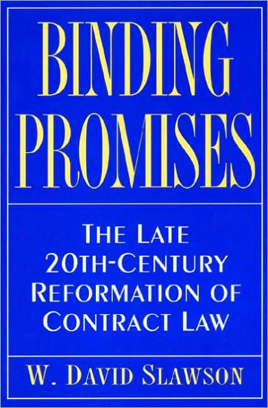 Binding Promises: The Late 20th-Century Reformation of Contract Law