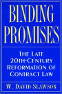 Binding Promises: The Late 20th-Century Reformation of Contract Law