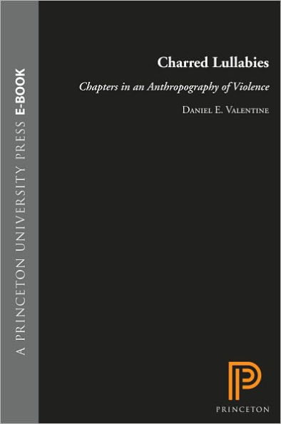 Charred Lullabies: Chapters in an Anthropography of Violence