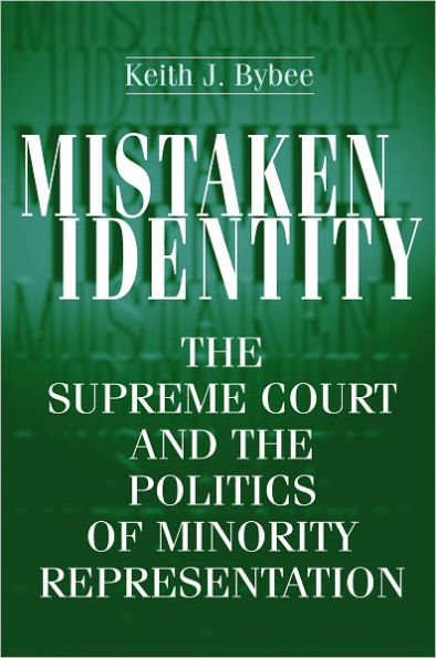 Mistaken Identity: The Supreme Court and the Politics of Minority Representation