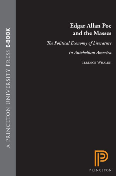 Edgar Allan Poe and the Masses: The Political Economy of Literature in Antebellum America