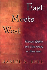 Title: East Meets West: Human Rights and Democracy in East Asia, Author: Daniel A. Bell