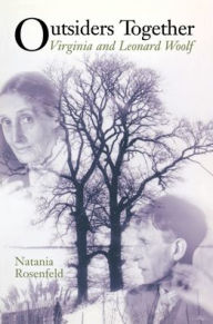 Title: Outsiders Together: Virginia and Leonard Woolf, Author: Natania Rosenfeld