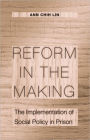 Reform in the Making: The Implementation of Social Policy in Prison