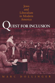 Title: Quest for Inclusion: Jews and Liberalism in Modern America, Author: Marc Dollinger