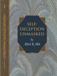 Title: Self-Deception Unmasked, Author: Alfred R. Mele